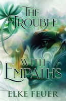 The Trouble with Empaths: A Friends to Lovers Psychic Romance (Gifts Book 2) B0GW391PHC Book Cover