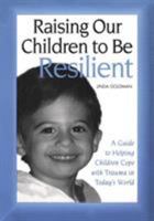 Raising Our Children to be Resilient: A Guide to Helping Children Cope with Trauma in Today's World 0415949068 Book Cover