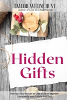 Hidden Gifts: Unwrap Your Power to Live a Life of Wonder, Completely and Totally Fulfilled 1726658899 Book Cover