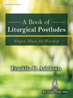 A Book of Liturgical Postludes: Organ Music for Worship 0787768022 Book Cover