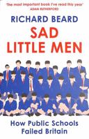 Sad Little Men: Private Schools and the Ruin of England 1529114802 Book Cover