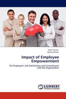 Impact of Employee Empowerment: On Employee’s Job Satisfaction and Commitment with the Organization 384438460X Book Cover