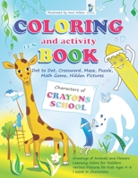 Coloring and Activity Fun Book Characters of Crayons School - Dot to Dot, Crossword, Maze, Puzzle, Math Game, Hidden Pictures: Drawings of Animals and B08JLHQFMM Book Cover