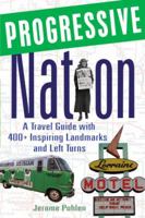 Progressive Nation: A Travel Guide with 400+ Left Turns and Inspiring Landmarks 1556527179 Book Cover