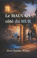 Le MAUVAIS côté du MUR (French Edition) B0GRPF4YHB Book Cover