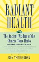 Radiant Health The Ancient Wisdom of the Chinese Tonic Herbs 0446518980 Book Cover