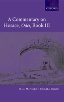 A Commentary on Horace: Odes Book III (Commentary on Horace) 0199288747 Book Cover