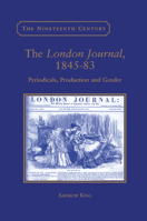 The London Journal, 1845-83: Periodicals, Production and Gender (The Nineteenth Century Series) 0367887770 Book Cover