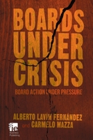 Boards Under Crisis: Board Action Under Pressure 1349478644 Book Cover