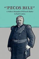Pecos Bill: A Military Biography of William R. Shafter 1585440426 Book Cover