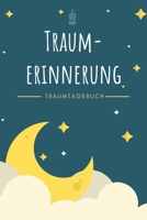 Traumerinnerung - Traumtagebuch: A5 Traumtagebuch | Tagebuch | Luzides Träumen | Klarträumen | Albträume | Tagträume | Schlafforschung | Geschenk für ... Kinder, Männer und Frauen (German Edition) 1661827640 Book Cover