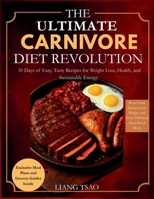 The Ultimate Carnivore Diet Revolution: 30 Days of Easy, Tasty Recipes for Weight Loss, Health, and Sustainable Energy B0FHDPB1PP Book Cover