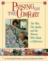 Passing on the Comfort: The War, the Quilts and the Women Who Made a Difference 1561484822 Book Cover