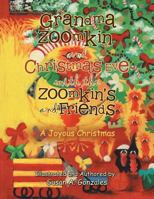 Grandma Zoomkin and Christmas Eve with the Zoomkin's and Friends: A Joyous Christmas 1524648191 Book Cover
