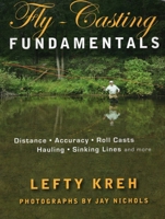 Fly-Casting Fundamentals: Distance, Accuracy, Roll Casts, Hauling, Sinking Lines, and More 081170565X Book Cover
