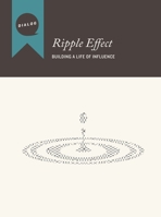 Ripple Effect: Building a Life of Influence, Participant's Guide 0834136201 Book Cover