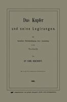 Das Kupfer Und Seine Legirungen: Mit Besonderer Berucksichtigung Ihrer Anwendung in Der Technik 3662388685 Book Cover