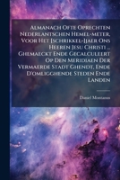 Almanach Ofte Oprechten Nederlantschen Hemel-meter, Voor Het [schrikkel-]jaer Ons Heeren Jesu Christi ... Ghemaeckt Ende Gecalculeert Op Den Meridiaen ... Steden Ende Landen (Afrikaans Edition) B0FK96Z2S7 Book Cover