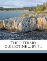 The literary guillotine ... by ? .. 0530870711 Book Cover