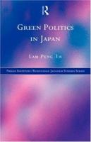 Green Politics in Japan 1138863068 Book Cover