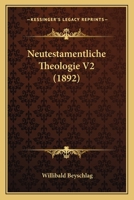 Neutestamentliche Theologie V2 (1892) 1160204691 Book Cover