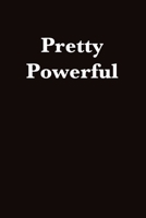 Pretty Powerful: Journal for Powerful People 1655194674 Book Cover