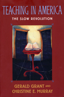 Teaching in America: The Slow Revolution 0674007980 Book Cover