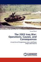 The 2003 Iraq War: Operations, Causes, and Consequences 3659299618 Book Cover