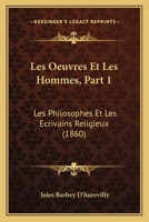Les Oeuvres Et Les Hommes, Part 1: Les Philosophes Et Les Ecrivains Religieux (1860) 1168137292 Book Cover