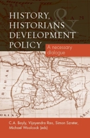 History, Historians and Development Policy: A Necessary Dialogue 0719085764 Book Cover
