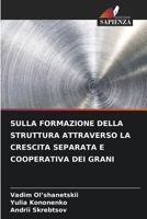 Sulla Formazione Della Struttura Attraverso La Crescita Separata E Cooperativa Dei Grani 6207257561 Book Cover