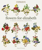 Flowers for Elizabeth: A Collection of Elizabethan Inspired Motifs 0648767086 Book Cover