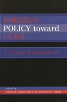 Foreign Policy Toward Cuba: Isolation or Engagement? (Studies in Public Policy) 0739112414 Book Cover
