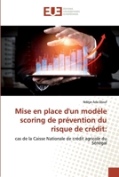 Mise en place d'un modèle scoring de prévention du risque de crédit:: cas de la Caisse Nationale de crédit agricole du Sénégal 3841776728 Book Cover