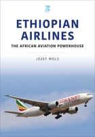 Ethiopian Airlines: The African Aviation Powerhouse 1802820027 Book Cover