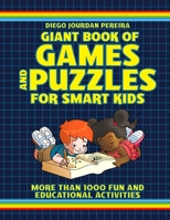 Giant Book of Games and Puzzles for Smart Kids: More Than 1000 Fun and Educational Activities 1631583298 Book Cover