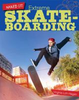 Nailed It! Extreme Skateboarding 1634700155 Book Cover
