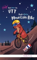 Bilingue Anglais Français Roman Enfant (8 ans +). Dude's Gotta Mountain Bike / Help ! Suis Accro Au VTT: Bilingual English French Adventure Book For ... + (Magali Marmotte Série) 2492620646 Book Cover
