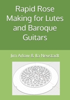 Rapid Rose Making for Lutes and Baroque Guitars B0HG5PRFVB Book Cover