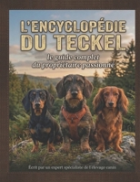 L'Encyclopédie du Teckel (Grand format): Le guide complet du propriétaire passionné (French Edition) B0GYHVL1WL Book Cover