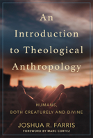 An Introduction to Theological Anthropology: Humans, Both Creaturely and Divine 080109688X Book Cover