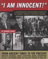 I am Innocent: An Annotated Encyclopedia of History's Wrongly Convicted Persons 0306815605 Book Cover