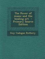 Power of Music and the Healing Art 1376761734 Book Cover
