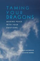 Taming Your Dragons: Making Peace With Your Emotions 0989287300 Book Cover