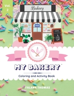 My Bakery Coloring and Activity Book - Volume 2: Color your way through your very own cake shop! 1959628011 Book Cover