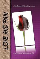Love and Pain: A Collection of Touching Poems 1456769162 Book Cover