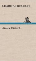 Amalie Dietrich 3842488599 Book Cover