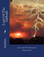 Lord of the Sabbath: Jesus and the Messianic Expectation 1523792892 Book Cover