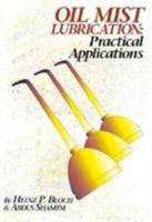Oil Mist Lubrication: Practical Applications 0139752102 Book Cover