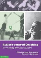 Athlete-Centred Coaching: Developing Decision Makers 095650650X Book Cover